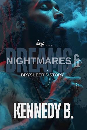 Dreams and Nightmares: Brysheer's Story by Kennedy B.