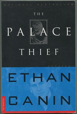 The Palace Thief by Ethan Canin