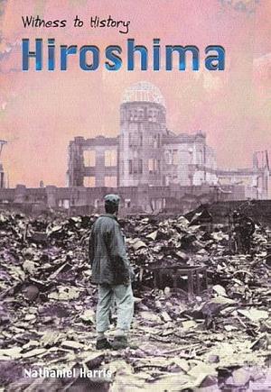 Hiroshima by Nathaniel Harris, Nick Harris