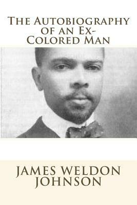 The Autobiography of an Ex-Colored Man by James Weldon Johnson