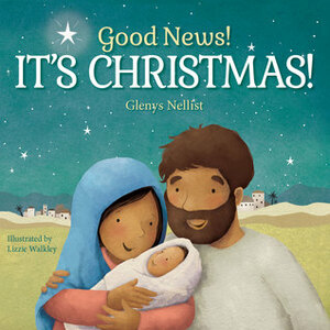 Good News! It's Christmas! by Lizzie Walkley, Glenys Nellist