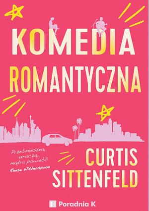 Komedia Romantyczna by Curtis Sittenfeld