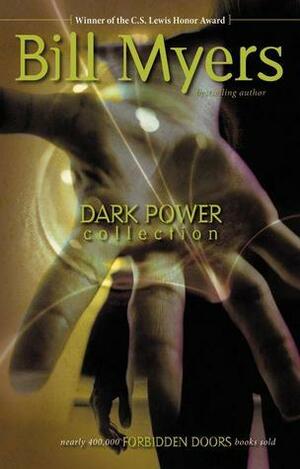 Dark Power Collection: The Society/The Deceived/The Spell by Bill Myers