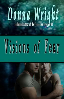 Visions of Fear: A Romantic Suspense Novella by Donna Wright