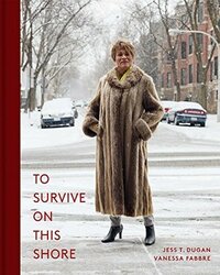 To Survive on This Shore: Photographs and Interviews with Transgender and Gender Nonconforming Older Adults by Karen Irvine, Vanessa Fabbre, Jess T. Dugan
