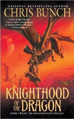 Knighthood of the Dragon: Dragonmaster, Book Two by Chris Bunch