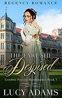 The Earl She Despised by Lucy Adams