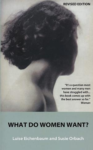 What Do Women Want? by Luise Eichenbaum, Susie Orbach