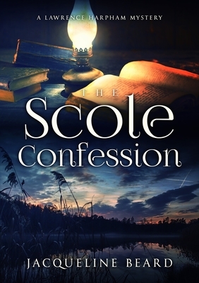 The Scole Confession by Jacqueline Beard