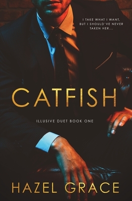 Catfish: Illusive Duet Book One by Hazel Grace