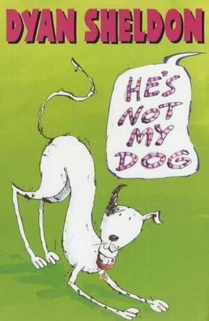 He's Not My Dog by Dyan Sheldon
