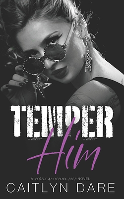 Temper Him: A Dark High School Romance by Caitlyn Dare