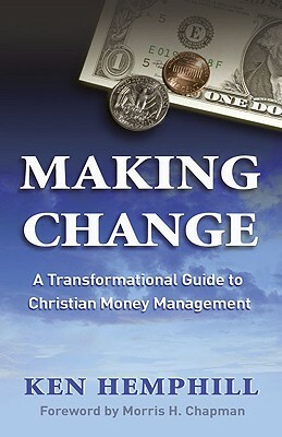 Making Change: A Transformational Guide to Christian Money Management by Ken Hemphill