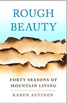 Rough Beauty: Forty Seasons of Mountain Living by Karen Auvinen