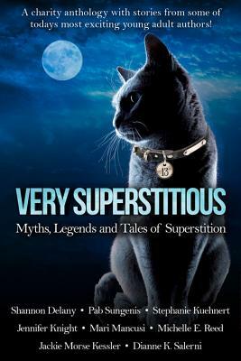 Very Superstitious: Myths, Legends and Tales of Superstition by Shannon Delany, Stephanie Kuehnert, Pab Sungenis