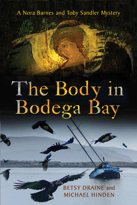 Body in Bodega Bay: A Nora Barnes and Toby Sandler Mystery by Michael Hinden, Betsy Draine