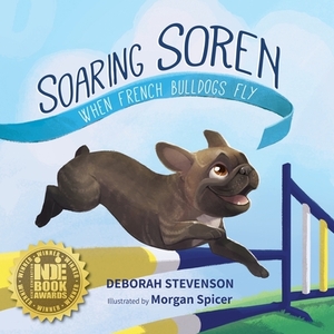 Soaring Soren: When French Bulldogs Fly by Deborah Stevenson