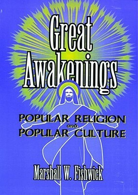 Great Awakenings: Popular Religion and Popular Culture by Beulah B. Ramirez, Marshall William Fishwick