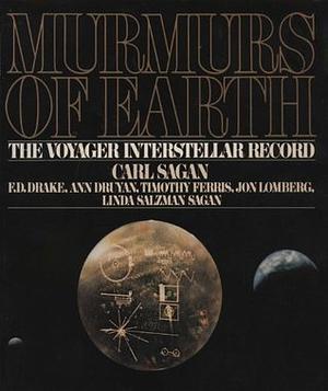 Murmurs of Earth: The Voyager Interstellar Record by Carl Sagan