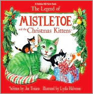 The Legend of Mistletoe and the Christmas Kittens by Joe Troiano, Lydia Halverson