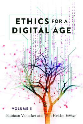 Ethics for a Digital Age, Vol. II by 