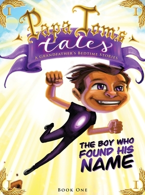 Papa Tom's Tales: A Grandfather's Bedtime Stories: The Boy Who Found His Name by Papa Tom
