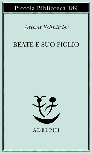 Beate e suo figlio by Arthur Schnitzler