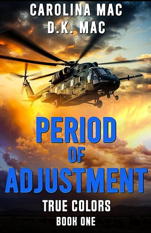 Period of Adjustment  by D.K. Mac, Carolina Mac