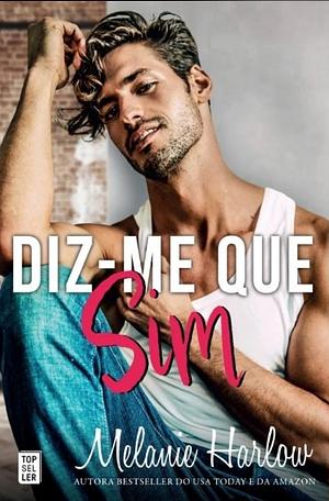 Diz-me que sim by Melanie Harlow