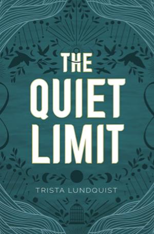 The Quiet Limit by Trista Lundquist
