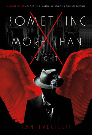 Something More Than Night by Ian Tregillis