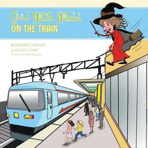 Good Witch Wilma on the Train by Elspeth Sharp, Margaret Harrison