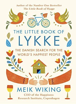 The Little Book of Lykke: The Danish Search for the World's Happiest People by Meik Wiking