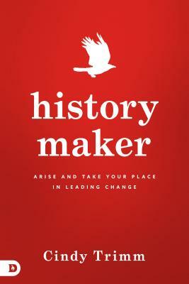 History Maker: Arise and Take Your Place in Leading Change by Cindy Trimm