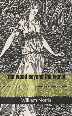 The Wood Beyond the World by William Morris