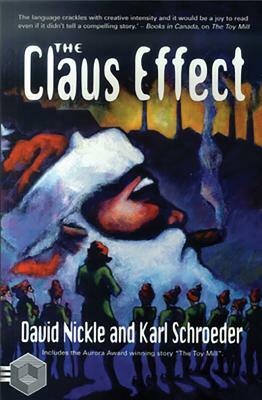 The Claus Effect by David Nickle, Karl Schroeder