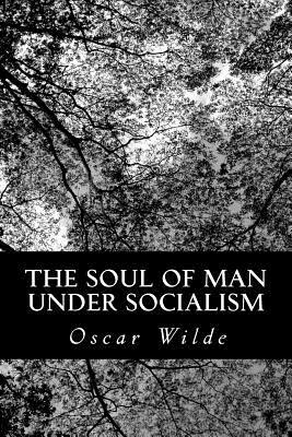 The Soul of Man Under Socialism by Oscar Wilde