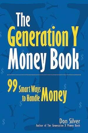 Generation y Money Book: 99 Smart Ways to Handle Money by Don Silver