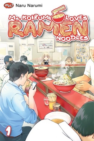 Ms. Koizumi Loves Ramen Noodles 01 by Naru Narumi