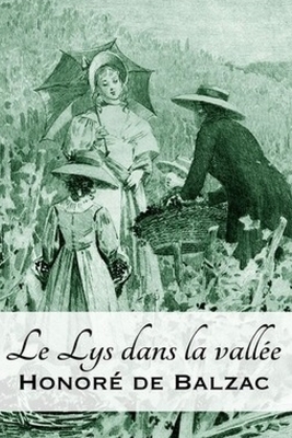 Le Lys dans la vallée by Honoré de Balzac