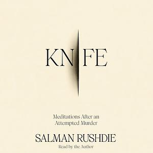 Knife: Meditations After an Attempted Murder by Salman Rushdie