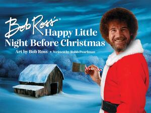 Bob Ross' Happy Little Night Before Christmas by Robb Pearlman, Robb Pearlman, Bob Ross, Bob Ross