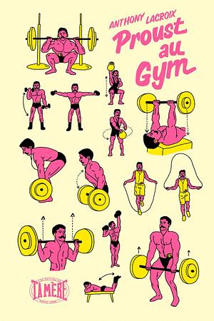 Proust au gym by Anthony Lacroix