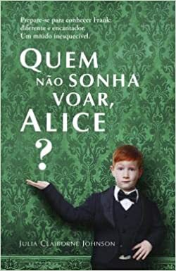 Quem Não Sonha Voar, Alice? by Julia Claiborne Johnson