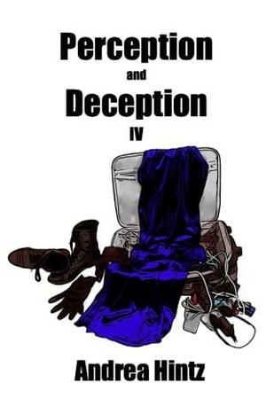 Perception and Deception IV:A Spy Series by Andrea Hintz