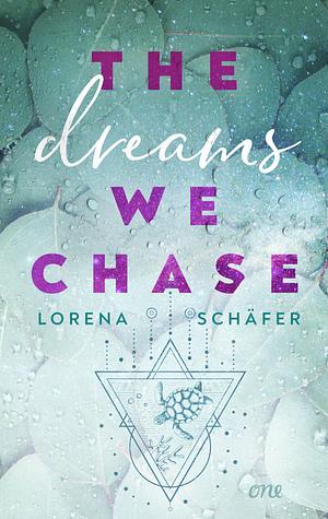 The dreams we chase by Lorena Schäfer