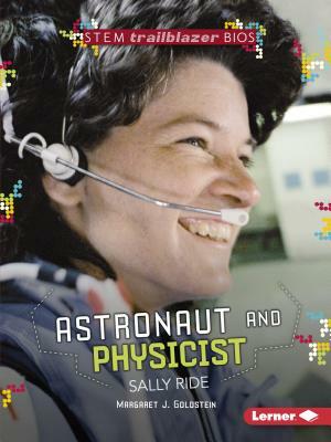 Astronaut and Physicist Sally Ride by Margaret J. Goldstein