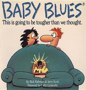 Baby Blues Baby Blues by Rick Kirkman, Rick Kirkman, Jerry Scott