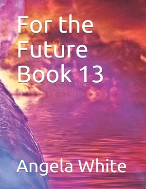 For the Future by Angela White