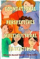 Foundational Perspectives in Multicultural Education by Eduardo Manuel Duarte, Stacy Smith